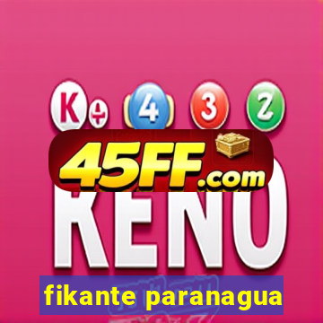 fikante paranagua